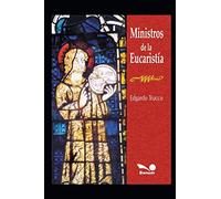 Ministros de la Eucaristía: EN TUS MANOS, EL CUERPO DEL SEÑOR...