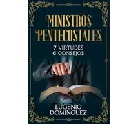 Ministros Pentecostales: 7 Virtudes - 6 Consejos