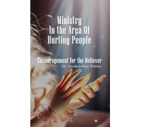 Ministry In The Area Of Hurting People: Encouragement For The Believer