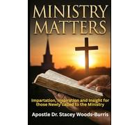 Ministry Matters: Impartation, Inspiration and Insight for those Newly called to the Ministry