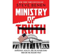 Ministry of Truth: Democracy, Reality, and the Republicans' War on the Recent Past