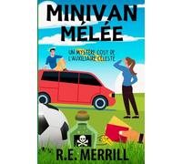 Minivan Mélée: Un Mystère Cosy de l'Auxiliaire Céleste (Série de Mystères Cosy de l'Auxiliaire Céleste)