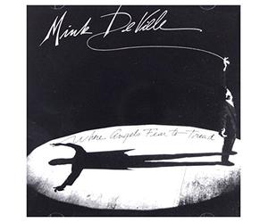 Mink Deville - Where Angels Fear To Tread