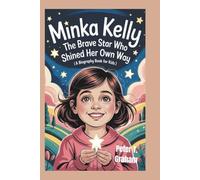 MINKA KELLY: The Brave Star Who Shined Her Own Way (A Biography Book for Kids)