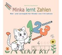 Minka lernt Zahlen: Mal- und Lernspaß für Kinder von 4-8 Jahren. Zahlen von 1 bis 10 schreiben, erkennen und ausmalen. Spielerisches Lernbuch für Vorschule u. Kindergarten