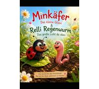 Minkäfer Das kleine Glück: Relli Regenwurm Das große Licht da oben (Brummelhummel und ihre Freunde)