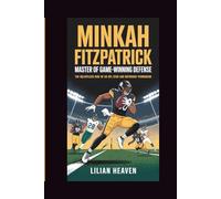 Minkah Fitzpatrick: Master of Game-Winning Defense Powerhouse: The Relentless Rise of an NFL Star and Defensive
