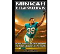 MINKAH FITZPATRICK: The Path to Football Greatness: Uncovering the Mindset and Journey of a Pro Athlete