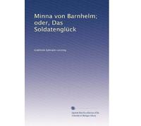 Minna von Barnhelm; oder, Das Soldatenglück