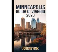 Minneapolis Guida Di Viaggio 2026: Le migliori attrazioni, i ristoranti e i segreti locali per esplorare la città come un vero professionista.