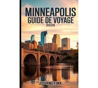 Minneapolis Guide De Voyage 2026: Attractions incontournables, restaurants et bons plans locaux pour explorer comme un pro