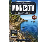 Minnesota Bucket List: Explore 150 North Shore Lake Superior Drives, Boundary Waters Canoe Routes, Waterfall Trails, Forest State Parks, Twin Cities Landmarks, and Outdoor Adventures Across the...
