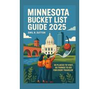 MINNESOTA BUCKET LIST GUIDE 2025: 50 places to visit, 50 things to do for every traveler (EMIL TRAVEL GUIDES)