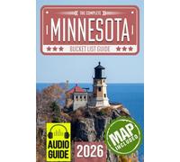 Minnesota Bucket List: Set Off on 120 Epic Adventures and Discover Incredible Destinations to Live Out Your Dreams While Creating Unforgettable Memories that Will Last a Lifetime (Map Included)