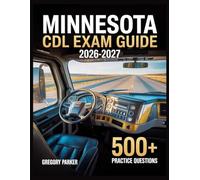 Minnesota CDL Exam Guide 2026-2027: Full Content Breakdown with 500+ Practice questions, Answer Keys, and Detailed Explanations