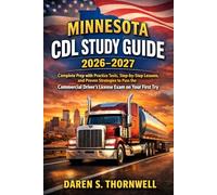 Minnesota CDL Study Guide 2026-2027: Complete Prep with Practice Tests, Step-by-Step Lessons, and Proven Strategies to Pass the Commercial Driver’s License Exam on Your First Try
