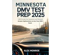 Minnesota DMV Test Prep 2025: +200 Driving Test Questions and Detailed Answer Explanations to Ace Your DMV Exam