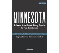 Minnesota Drivers Manual for First-Time Drivers: 400+ Practice Questions with Clear Explanations, Road Signs, Cheat Sheets and Practice Exams to Help You Pass Your Minnesota Permit Test