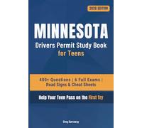 Minnesota Drivers Permit Study Book for Teens: 400+ Practice Questions with Detailed Explanations, Road Signs, Cheat Sheets and 6 Full Practice Exams to Help Your Teen Pass on the First Try