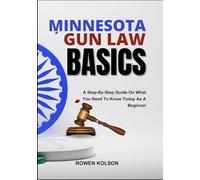MINNESOTA GUN LAW BASICS: A Step-By-Step Guide On What You Need To Know Today As A Beginner