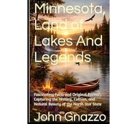 Minnesota, Land of Lakes And Legends: Fascinating Facts and Original Poems Capturing the History, Culture, and Natural Beauty of the North Star State (Minnesota Uncovered Series)