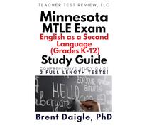 Minnesota MTLE ESL English as a Second Language (Grades K-12) Study Guide: 3 Full-Length Practice Tests for the Minnesota ESL Teacher Certification Licensure Exam