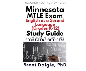 Minnesota MTLE ESL English as a Second Language (Grades K-12) Study Guide: 3 Full-Length Practice Tests for the Minnesota ESL Teacher Certification Licensure Exam