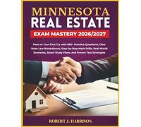 MINNESOTA REAL ESTATE EXAM MASTERY 2026/2027: Pass on Your First Try with 800+ Practice Questions, Clear State Law Breakdowns, Step-by-Step Math ... Smart Study Plans, and Proven Test Strategies