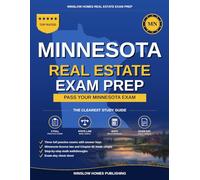 Minnesota Real Estate Exam Prep: The Simple Step-by-Step Study Guide to Pass Your Minnesota Salesperson License Exam on the First Try With Practice Tests, Math Walkthroughs, and State Law Made Easy