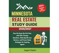 MINNESOTA REAL ESTATE STUDY GUIDE 2026/2027: Pass the Exam the First Time with 950+Practice Questions, State-Specific Law Reviews, and Proven Study Strategies for Aspiring Agents