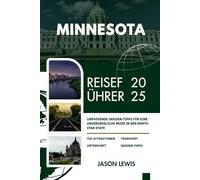 MINNESOTA REISEFÜHRER 2025: Umfassende Insider-Tipps für eine unvergessliche Reise in den North Star State (2025-2026 COMPREHENSIVE TRAVEL GUIDES ... AND ADVENTURERS IN ENGLISH AND GERMAN)