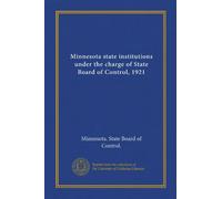 Minnesota state institutions under the charge of State Board of Control, 1921 (Vol-1)