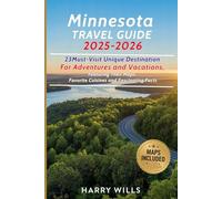 Minnesota Travel Guide 2025-2026: 23 Must-Visit Unique Destinations for Adventures and Vacations, Featuring Their Maps, Favorite Cuisines and Fascinating Facts (Must-Visit Destinations in USA)