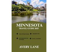 MINNESOTA TRAVEL GUIDE 2025 (ESSENTIAL TRAVEL GUIDE FOR FIRST-TIME VISITORS 2025/2026)