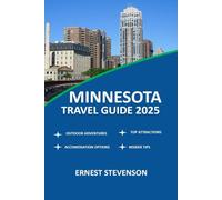 MINNESOTA TRAVEL GUIDE 2025 (The Ultimate Travel Companion Series 2025 - 2026)