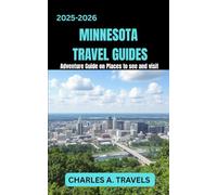 MINNESOTA TRAVEL GUIDES: Adventure Guide on places to see and visit (COMPLETE CANADA TRAVEL GUIDES FOR ALL PROVINCE)