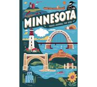 Minnesota Travel Journal for Kids: A Guided North Star State Adventure Diary with 100 Fun Prompts to Explore Lakes, Wildlife, Parks & Cities