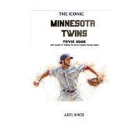 Minnesota Twins: THE ICONIC MINNESOTA TWINS TRIVIA BOOK (The Iconic Sports Trivia Collection)
