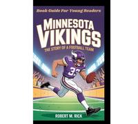 MINNESOTA VIKINGS: The Story Of A Football Team (Book Guide For Young Readers)