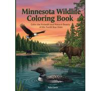 Minnesota Wildlife: An Adult Coloring Book: Color the Animals and Natural Beauty of the North Star State
