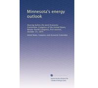 Minnesota's energy outlook: Hearing before the Joint Economic Committee, Congress of the United States, Ninety-fourth Congress, first session, October 14, 1975