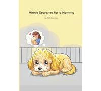 Minnie Searches for a Mommy: A touching dog adoption story told in gentle rhyme for ages 3-8