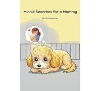 Minnie Searches for a Mommy: A touching dog adoption story told in gentle rhyme for ages 3-8