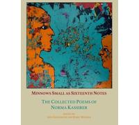 Minnows Small as Sixteenth Notes: The Collected Poems of Norma Kassirer
