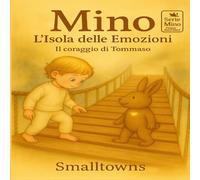 MIno-L' isola delle emozioni: La storia di Tommaso (Serie Mino - L’Isola delle Emozioni)