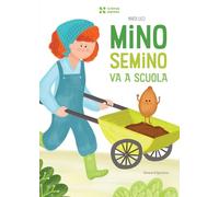 Mino Semino va a scuola (Piccoli scienziati crescono)