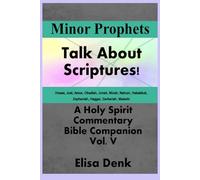 Minor Prophets vol V: Talk About Scriptures! A Holy Spirit commentary Bible companion: 5