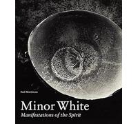 Minor White - Manifestations of the Spirit (Getty Publications -)