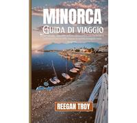 MINORCA: Scopri spiagge nascoste, sentieri panoramici, cucina locale e l'autentico fascino delle Baleari in questa tranquilla isola spagnola