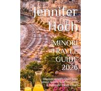 MINORI TRAVEL GUIDE 2026: Discover Amalfi’s Quiet Gem: Lemon Groves, Seafront Living & Authentic Italian Charm